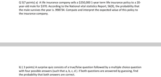 Q517 points) a) A life insurance company sells a $250,000 1-year term life insurance policy to a 20- year-old male for $370.