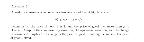 EXERCISE 3 Consider a consumer who consumes two goods and has utility function U(X1, X2) = x2 + VX1. Income is m, the price o