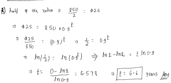 B) half of the value » 850 2 Ć 425 425 = t 850 x0.9 ) 425 850 . (0.gjt ㅗ 2 Ogt in la) t Inorg In 1-lna in (0.gt) =) t= 0-102