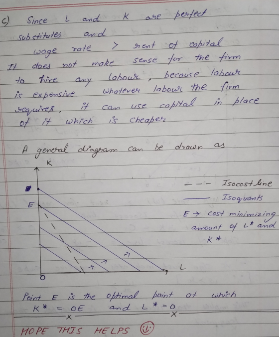 Since L and K are perfect substitutes and rote > rent of capital wage It does not sense for the firm make to hire lobour beca