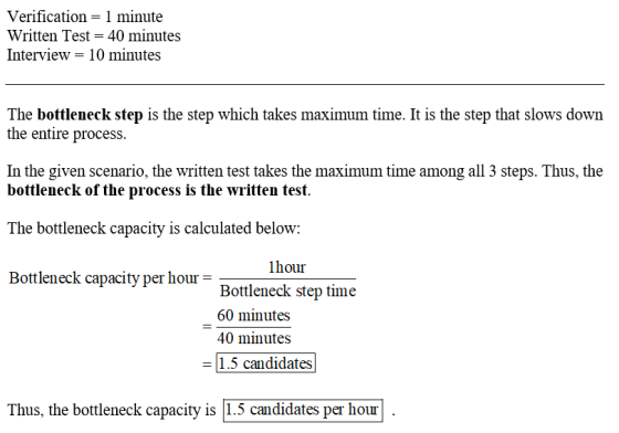 Verification- 1 minute Written Test- 40 minutes Interview 10 minutes The bottleneck step is the step which takes maximum time