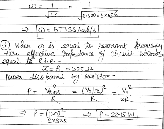 w = = -> frequency Vic Josoxbx106 W = 577.35 red 16 @ When w is equal to resonant then effective Impedance of circuit becomes