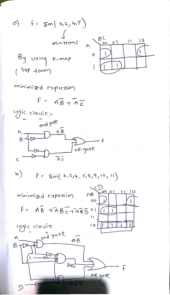 1. a) F = Em 1 0,2,4,5) B0 ll 10 oo ol a : min terms By using K-map l sop form) minimized cipression F = ABTĀč Logic circuit;