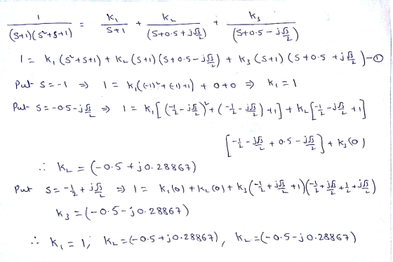 (BeS155) są ) 13 k, (sº+5+1) + k(5+1) (5+0.5-js3 ) + ks (5+1) (5 +0.5 +j)-o Put SE-1 => 1 = K,KE+Eo) tv+ 0 +0 => ki?! Pud- 5=