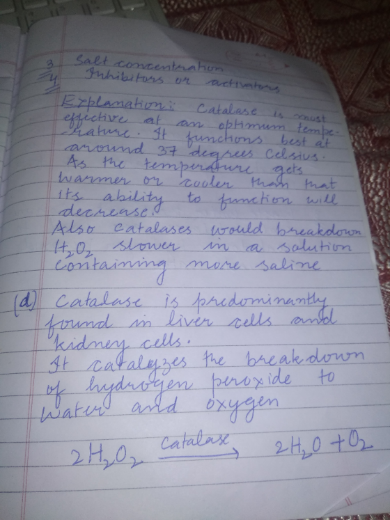 Salt concentration Inhibitors or activators Explanation. Catalase is effective most at an optimum tempe- hature. It functions