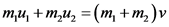 mu, + m uz = (m, + m2) v