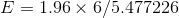 E=1.96 \times 6 / 5.477226