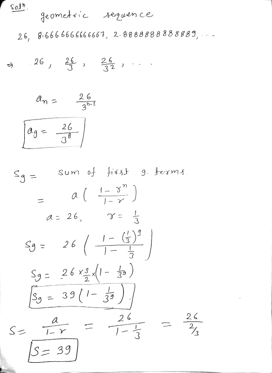 geometric sequence | 26, 9.666 6666666667, 2.888888 8 888881, . . . | 5 26 , , .. 2 35 1 Sq= sum of first g. terms. - (1 ) a