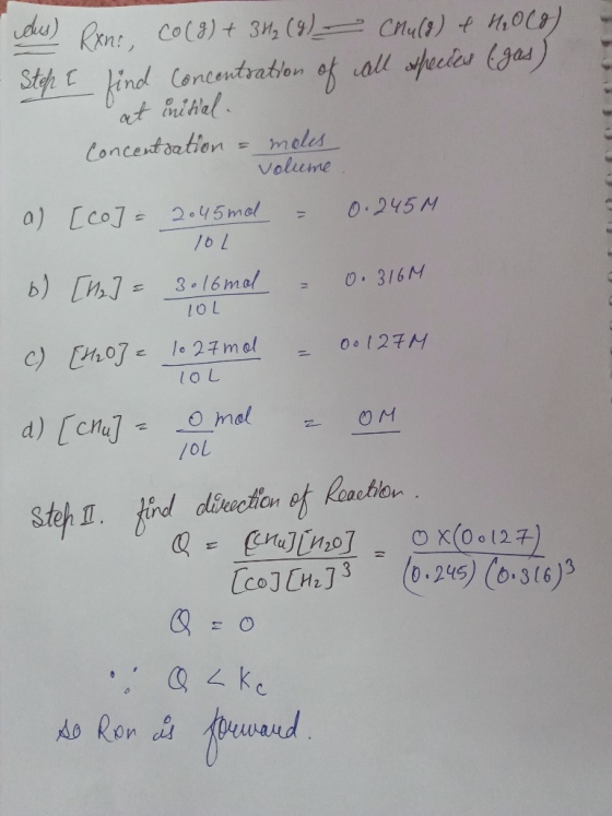 des) Rxni, co (g) + 3H₂ (9) - Mulg) & 40(0) -Step I find Concentration of all species (gas) at initial Concentration = moles