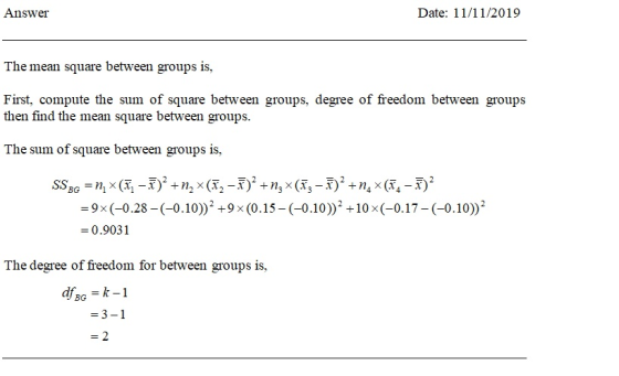 Answer Date: 11/11/2019 The mean square between groups is, First, compute the sum of square between groups, degree of freedom