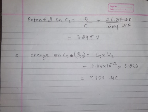 potential on Ca 26-09 uc C 6.89 MF 3.095 v C charge on Cao (O) = G x V₂ - 12 2.35x10 x 3.89s 9.154 MC