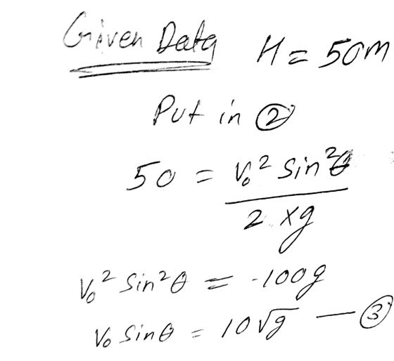 Given Data Ha 50m put in @ 50 - y 2 S, 28 70 Vo sind = 1009 2 sin2o 21 (00