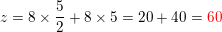 \small z=8\times \frac{5}{2}+8\times 5=20+40={\color{Red} 60}