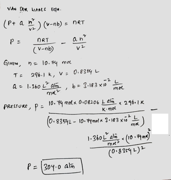 VAN DeR WAAL EqM (P+ a )(-nb) = NRT ORT an (V-nb) GIvEN, nIo. ma 26. k 0.835 L T E -2 a - 1.360 L alm mol mdr PRESSURE P 10.7