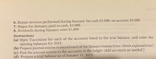 6. Repair services performed during January: for cash 55.000, on account $9,000 7. Wages for January, paid in cash 53.000 Div