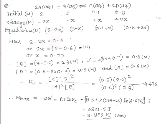 C(aa) +2D(ag) 2A Caa) B(a9) Initial (M) O8 2 change(M)2x Equilibrium (M) (2-2) (3-) 2 (O 8+2x .1+2) Now 2-2 = O6 (2-0.6) 1.4
