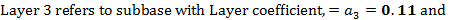Layer 3 refers to subbase with Layer coefficient, = az = 0.11 and