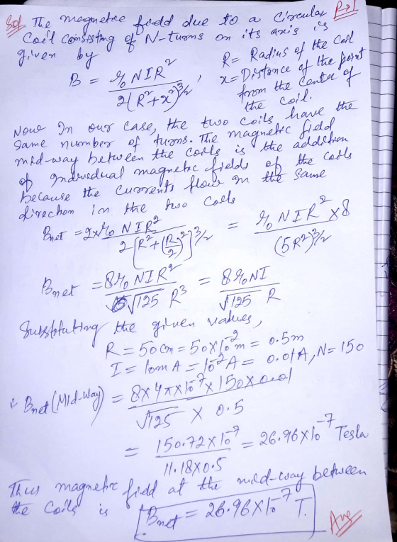 Sof the magnetice fold due Coel consisting of N-turns given by to a circuler on its anis i B = GNIR? 2 R2 2 2 ² 7 R= Radius