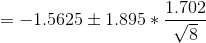 = -1.5625 \pm 1.895 * \frac{1.702}{\sqrt{8}}