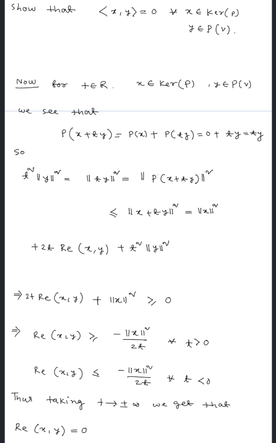 show that <x,y>zo txt ker(p) y EP (V). Now for ter ne ker(P) ,YEP(%) we see that P(xtky)= P(x) + PC+4)= 0 + tyrky so * Il y =