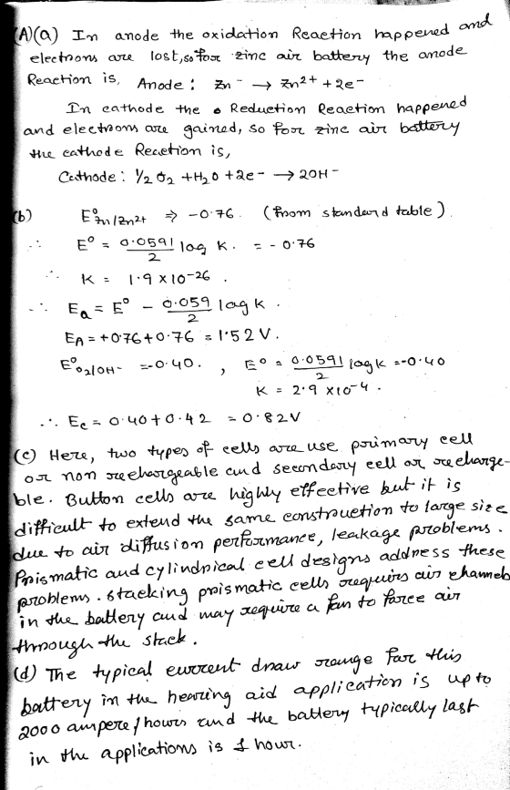 A)(a) In anode the oxidation Reaction happened on electrons are lost, so fos zine air battery the anode Reaction is, Anode: Z