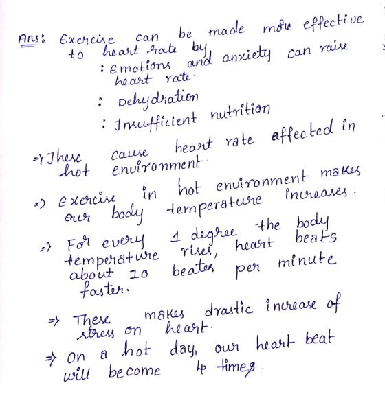 nso Exercise can be made more effective to heart rate by to : Emotions and anxiety can raise heart rate : Dehydration • Insuf