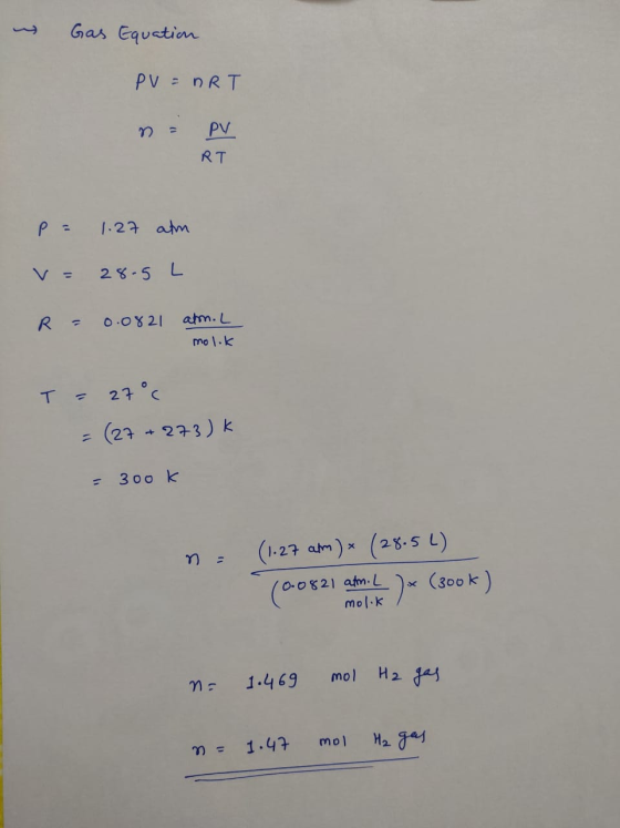 Gas Equetion PV= nRT PV RT 1.27 atm L 2 ४ -5 R - atm. L O.0821 Mo1.k 27 C (27273) k 1 3 o 0 k 1 (1-27 atm)x (23.5 L) (O0821 a
