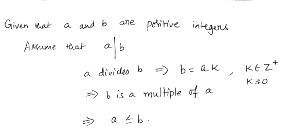 Given that a and b are positive integers Assume that a a divides b => b=ak KEzt Kto - b is a multiple of a > a 2Ь.