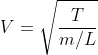 V = \sqrt{\frac{T}{m/L}}