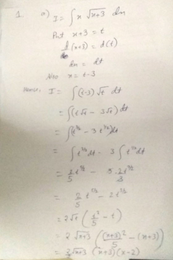 a) I- SaS Ju+3 dn Put x+3 =t & (x+3) = d (1) an dt Also a=t-3 Hence, I = ( (2-3) JE dt = Slere- 35e) dt sle - 30) 3S that 3 2