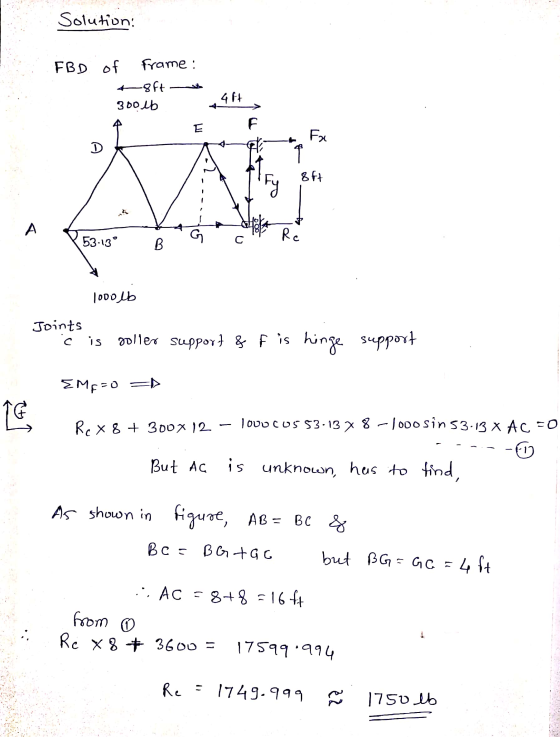 Solution: FBD of Frame: a 8ft 300 lb 4F+ F E Fx D 8f7 Fy A Re 53-130 B С 1ooolb Joints is poller support & F is hinge support