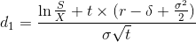 d_{1}=\frac{\ln\frac{S}{X}+t\times (r-\delta +\frac{\sigma ^{2}}{2})}{\sigma \sqrt{t}}