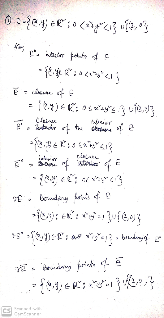 O E={(x4) ER :0 (27g <1{(2,03 Now, Els interior Now Es interior points of t . ={1,46 R: 0<xy<1 Ē = closure of E = {wy) ER: