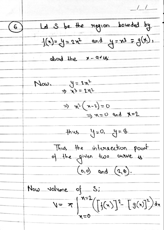 LL 6 Ld s be the bounded by region $(^)= y = 2n2 and y= n = g(x), abood the x-axis Now, -y= 2n² = n3 = 2n² = n2 (0-2)=0 =n=0