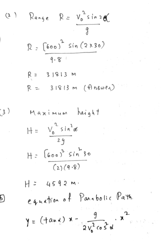 (2) Range R = vo sinza g R : [600) Sin (2x30) 9.8 R: 31813 m R: 31813 m (Answed) 3) 2 Manimum height H= Vo V sinha 29 H = [6o