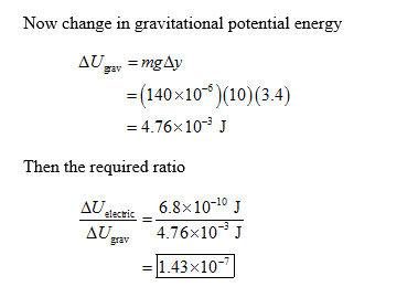 Now change in gravitational potential energy -(140x10) 10) (3.4) 4.76x10J Then the required ratio 6.8x10-10 J y4.76x10J 1.43