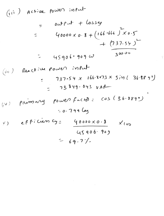 Gú ) Active power input = output + losses - 40000 x0.8+(166.666 J xo.5 +637.56) = 45906-909 w 30000 (1) Reactive power input