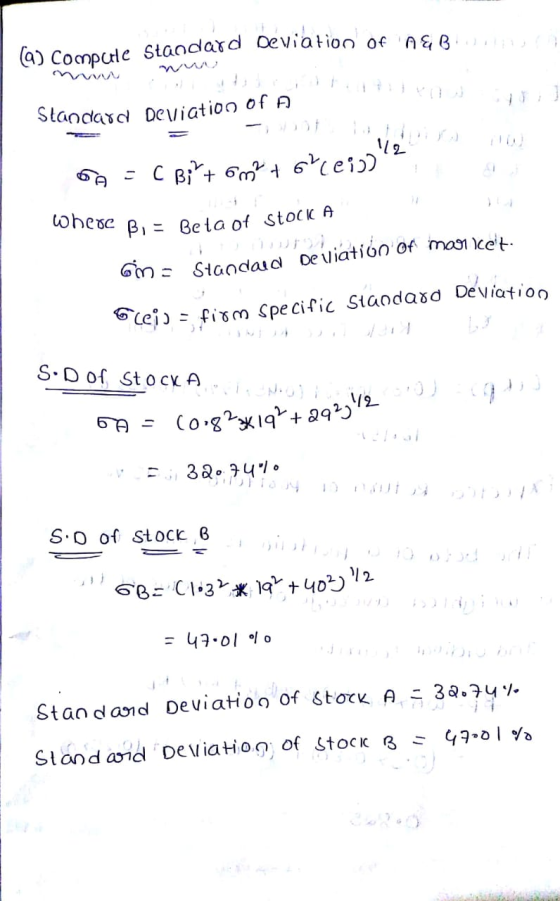 (a) Computle Standard deviation of n&B P OI Standard deviation of A Va = C B; + 6 m2 + 6(ei)) where Bi = Beta of stock A cm=
