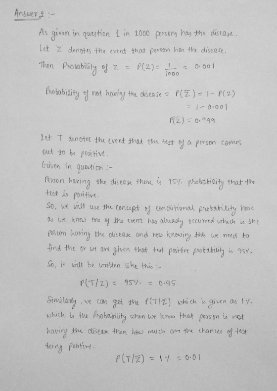 Answer As giveni in 1000 persory has the disease in question Let Z denttes the event thot person has thu diseare O.001 Then Z