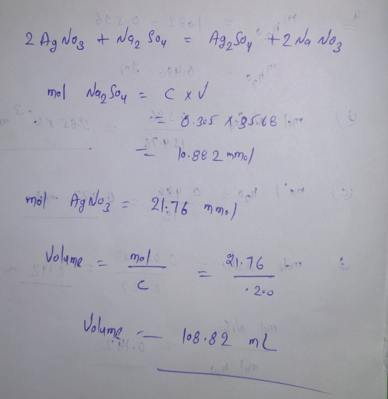 2 Ag Nog et Naz Soy & Age soy + 2 da doz mol Neay Soy = cхJ 290 - 0.365 X 95.48 10.88 2 mmol mil AgNoz - 21.76 mm Volume - mo