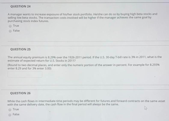 QUESTION 24 A manager wants to increase exposure of his/her stock portfolio. He/she can do so by buying high beta stocks and