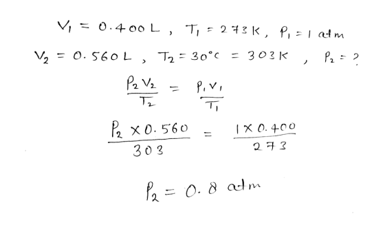 Vi = 0.400 L, T, = 273k, Pi = I am V2 = 0.560L, T2 = 30°C = 303K , P2 = ? P2 / 2 = Pivo ㅠ ㅠ 1X0.400 Pa X0.560 - 303 2 73 P2 =