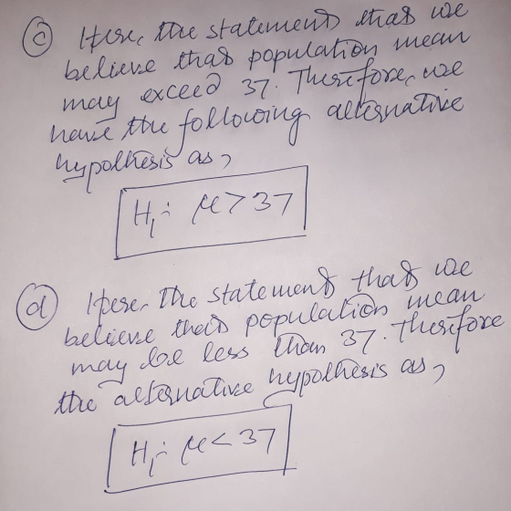 we Therefore may exceed 37 © Here, the statement stras we believe thas population mean have the e following alternative hypot