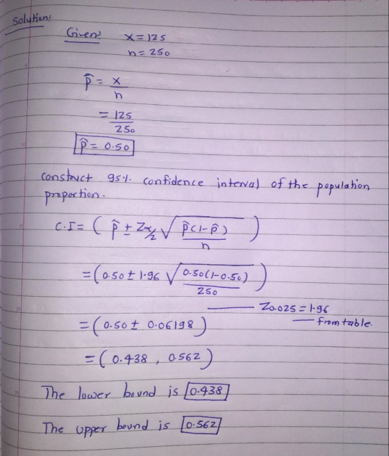 solutions Gren x=25 b=250 P = x x = 125 250 IP = 0.50 constuct gs). confidence interval of the population proportion. c.I= (