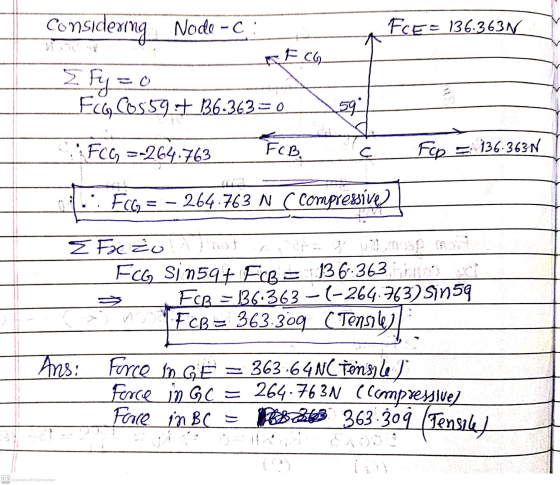 Fre= 136.363N Considering Fy=0 Node - C: KFCG) Fig Cos 59+36-363= 0 592 FC =-264.763 FCB. Fop =: 136.363N (1. FCG = - 264.763