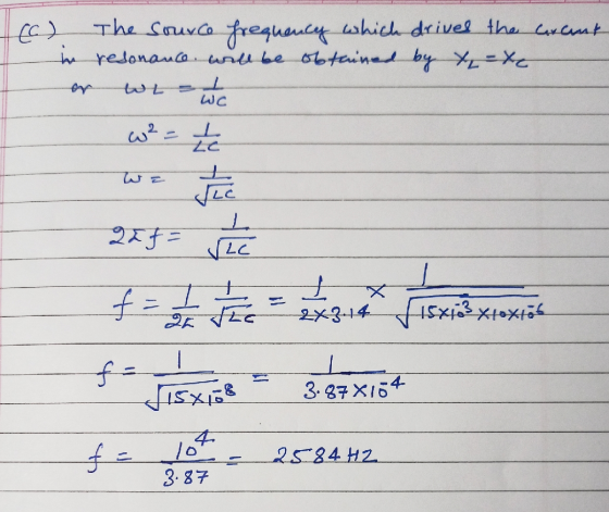 ca) The source frequency which drived the creant in resonance will be obtained by te-te یہ نا WC ² = 1 he Tic 27 ㅗ V2c f = 1