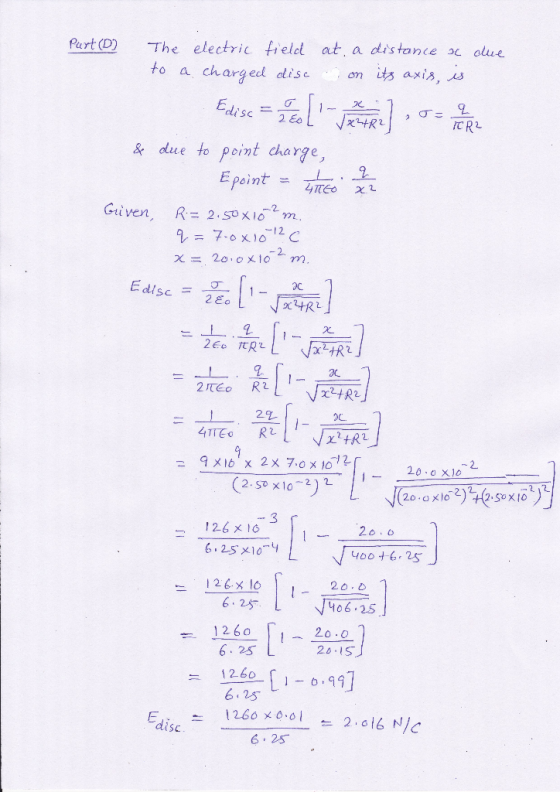 Purt (0) The electric field at a distance ac due to a charged disc on its axis, is Ediso = toll Joneel. o-rene & due to point