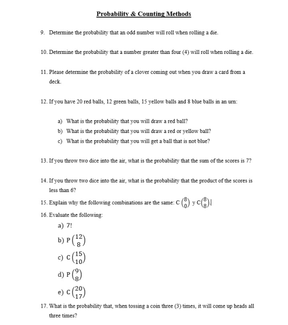Probability & Counting Methods 9. Determine the probability that an odd number will roll when rolling a die. 10. Determine th