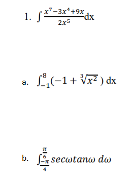 1. 5+?=3**+9Xdx 2x5 a. _,-1+ VX2 ) dx b. Jsecutanw dw