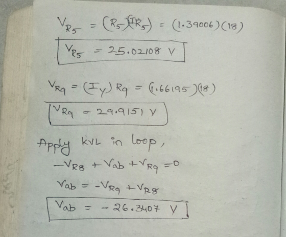 VR5 = (R-HR) - (1-39006) (13) Ves = 25.02108 v VRq = (Fy) Rq = 6.66195) 18) [VRq = 29.91517 Apply KvL in loop, -VR8 & Vab tVR
